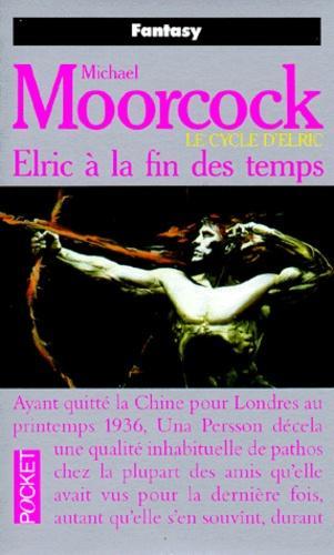 Michael Moorcock: Le Cycle d'Elric, tome 9 : Elric à la fin des temps (French language)