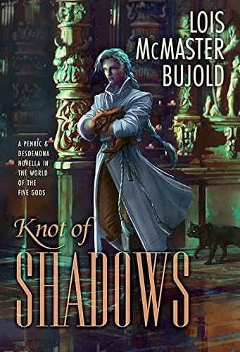 Lois McMaster Bujold: Knot of Shadows (2023, Subterranean Press)