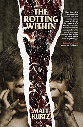 Matt Kurtz: The Rotting Within (Paperback, 2020, Grindhouse Press, CBTLVSN)