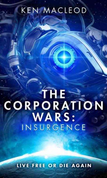 Ken MacLeod: The corporation wars (2016)