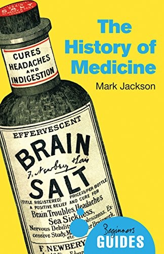 Mark Jackson: The History of Medicine (Paperback, 2014, Oneworld Publications)