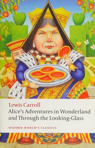 Lewis Carroll: Alice's Adventures in Wonderland and Through the Looking Glass and What Alice Found There (Paperback, 2009, Oxford University Press)