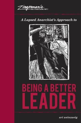 Ari Weinzweig: A Lapsed Anarchists Approach to Being a Better Leader
            
                Zingermans Guide to Good Leading (2012, Zingerman's Press)