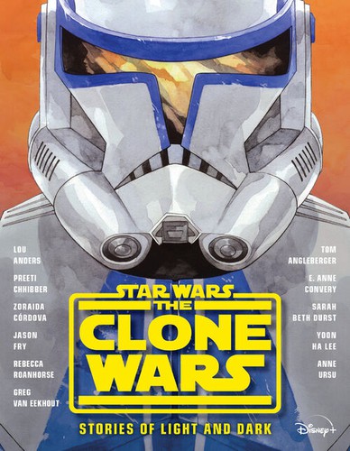 Preeti Chhibber, Jason Fry, Tom Angleberger, Zoraida Córdova, Lou Anders: Star Wars the Clone Wars (2020, Disney Publishing Worldwide)