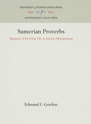 Edmund I. Gordon: Sumerian Proverbs (1959, University of Pennsylvania Press)