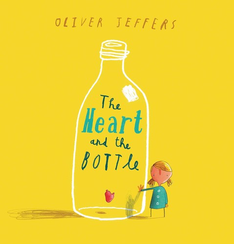 Oliver Jeffers: The heart and the bottle (2010, Philomel Books)