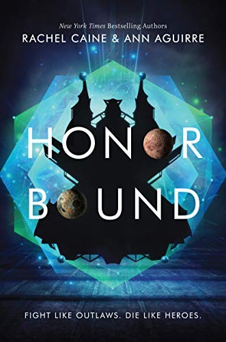 Rachel Caine, Ann Aguirre: Honor Bound (Hardcover, 2019, Katherine Tegen Books)