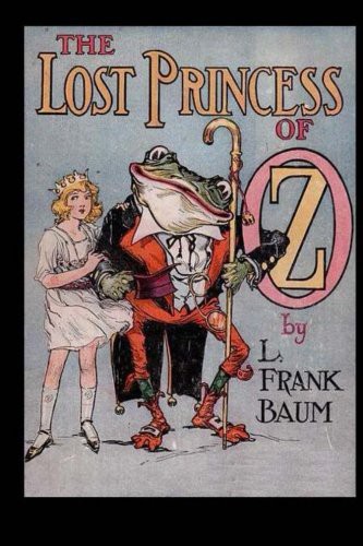 L. Frank Baum: The Lost Princess of Oz (Paperback, 2013, CreateSpace Independent Publishing Platform)
