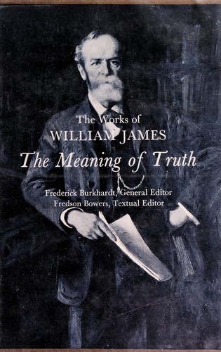 William James: The meaning of truth (1975, Harvard University Press)