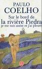 Paulo Coelho: Sur le bord de la rivière Piedra je me suis assise et j'ai pleuré (French language, 1997)
