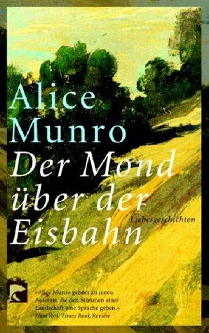 Alice Munro: Der Mond über der Eisbahn. Liebesgeschichten. (Paperback, 2002, Berliner Taschenbuch Verlag)