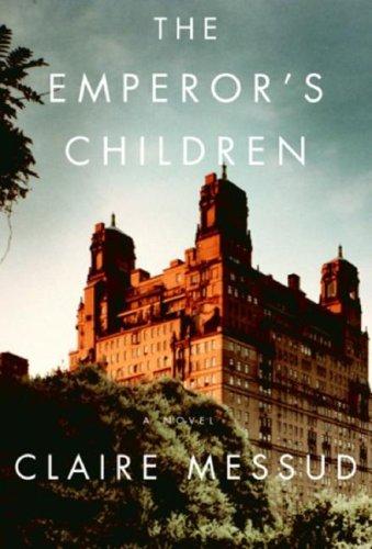 Claire Messud: The Emperor's Children (Vintage) (Paperback, 2007, Vintage)