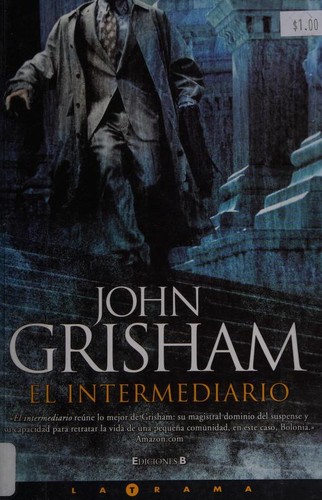 John Grisham: El intermediario (Paperback, Spanish language, 2007, Ediciones B)