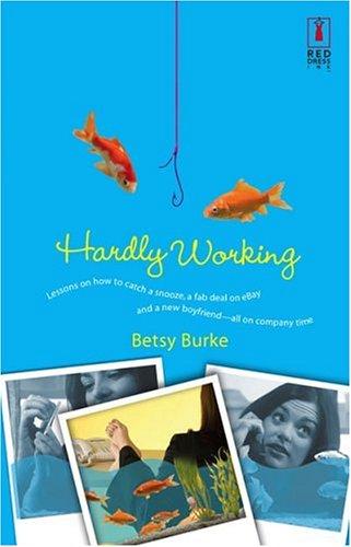 Betsy Burke: Hardly Working (Red Dress Ink Novels) (2005, Red Dress Ink)