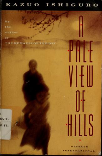 Kazuo Ishiguro: A pale view of hills (1990, Vintage Books)