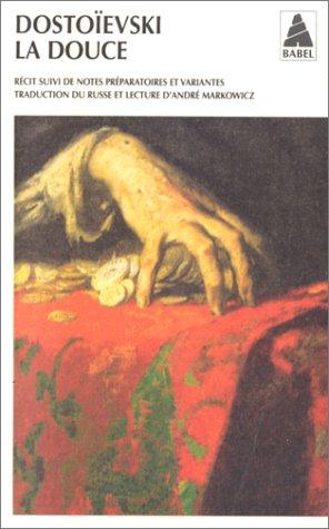 Fyodor Dostoevsky, André Markowicz: La Douce (Paperback, French language, 2000, Actes Sud)