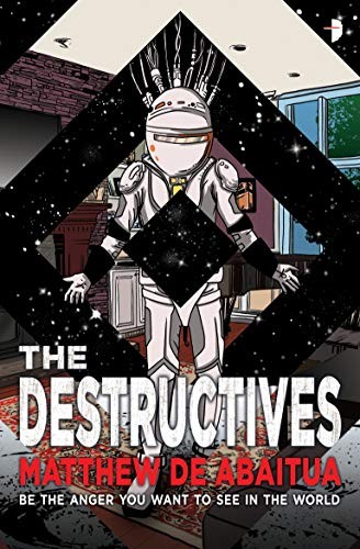 Matthew De Abaitua: The Destructives (Paperback, 2016, Angry Robot)