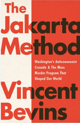 Vincent Bevins: The Jakarta Method (EBook, 2021, PublicAffairs)