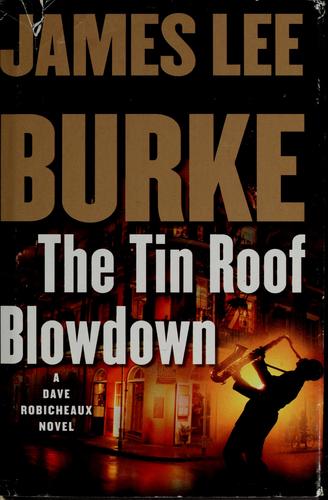 James Lee Burke: The tin roof blowdown (Hardcover, 2007, Simon & Schuster)