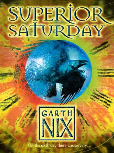 Garth Nix: Superior Saturday (EBook, 2009, HarperCollins)