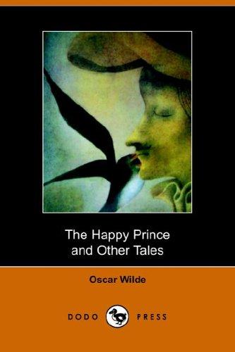 Oscar Wilde: The Happy Prince And Other Stories (Paperback, 2005, Dodo Press)
