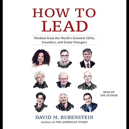 David M. Rubenstein: How to Lead (AudiobookFormat, 2020, Simon & Schuster Audio and Blackstone Publishing, Simon & Schuster Audio)