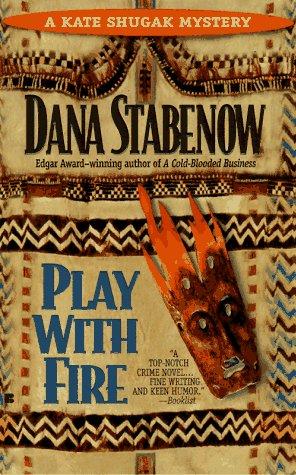 Dana Stabenow: Play with Fire (Kate Shugak Mystery) (1996, Berkley)