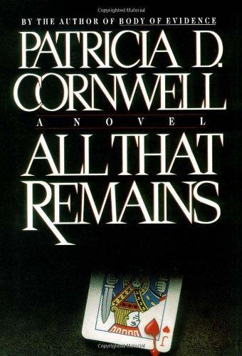 Patricia Cornwell: All That Remains (Kay Scarpetta, #3) (1992)