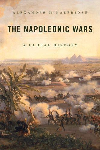 Alexander Mikaberidze: The Napoleonic Wars : A Global History (2015)