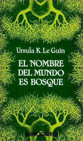 Ursula K. Le Guin: El Nombre del Mundo Es Bosque (Paperback, Español language, 1995, Minotauro)