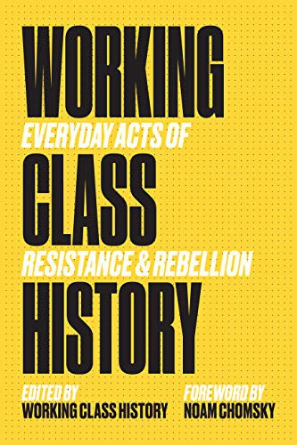 Working Class History Working Class History, Noam Chomsky: Working Class History (Hardcover, 2020, PM Press)