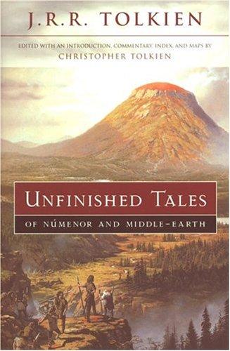 J.R.R. Tolkien: Unfinished tales of Númenor and Middle-earth (2001, Houghton Mifflin)