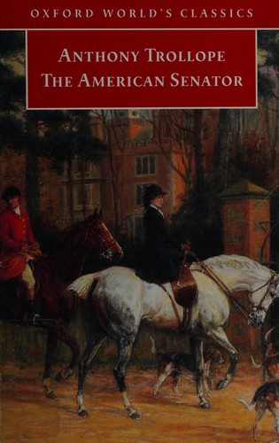 Anthony Trollope: The American senator (2008, Oxford University Press)