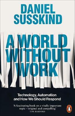 Daniel Susskind: World Without Work (2021, Penguin Books, Limited)