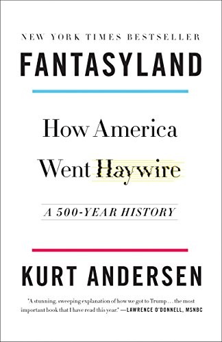 Kurt Andersen: Fantasyland : How America Went Haywire (Paperback, 2018, Random House Trade Paperbacks)