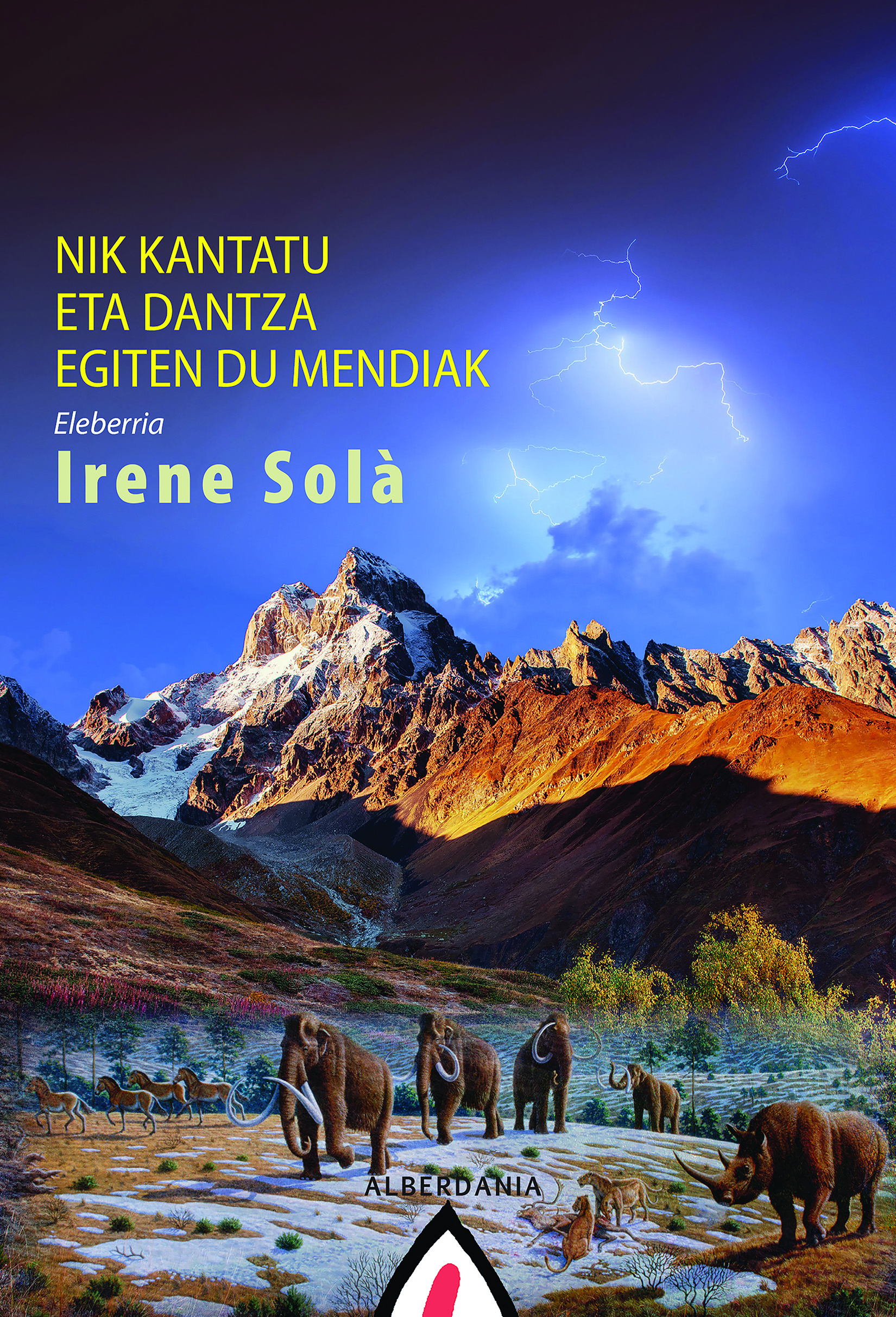 Irene Solà: Nik kantatu eta dantza egiten du mendiak (Paperback, Euskara language, 2020, Alberdania)