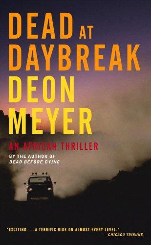 Deon Meyer: Dead at Daybreak (Paperback, 2006, Little, Brown and Company)