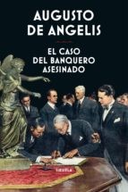 Augusto De Angelis: El caso del banquero asesinado (2019, Siruela)