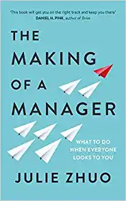 Julie Zhuo: Making of a Manager (2019, Penguin Random House)