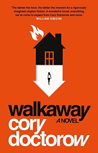 Cory Doctorow: Walkaway (2017, TOR / Tom Doherty Associates,)