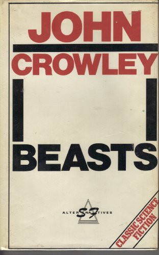 David Wingrove, John Crowley: Beasts (SF Alternatives) (Hardcover, 1984, John Goodchild Publishers)
