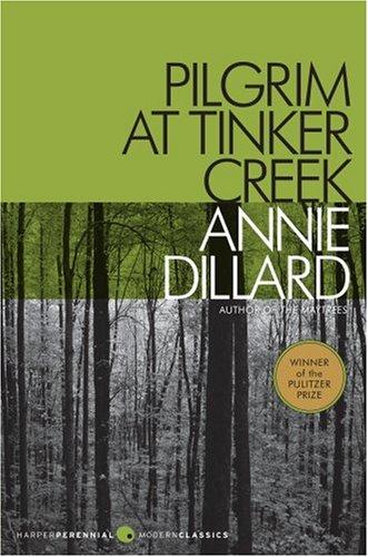 Annie Dillard: Pilgrim at Tinker Creek (Harper Perennial Modern Classics) (2007, Harper Perennial Modern Classics)