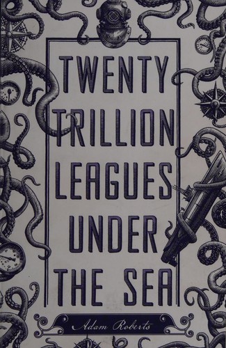 Adam Roberts: Twenty trillion leagues under the sea (2015)