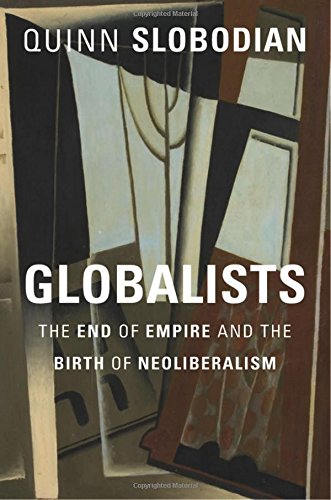 Quinn Slobodian, Quinn Slobodian: Globalists (2018, Harvard University Press)