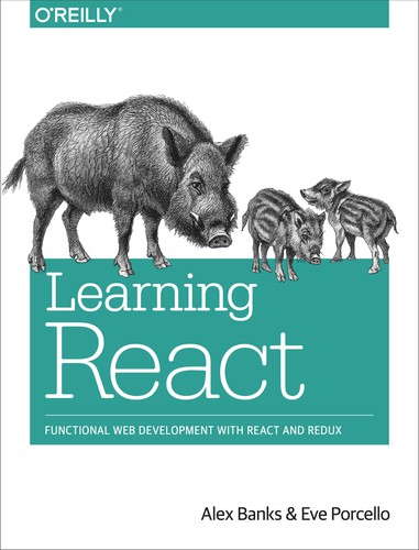 Eve Porcello, Alex Banks: Learning React (EBook, 2018, O’Reilly Media, Inc.)