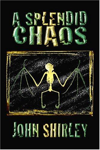 John Shirley: A Splendid Chaos (Paperback, 2006, Babbage Press)