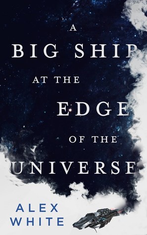 Alex White: A Big Ship at the Edge of the Universe (Paperback, 2018, Orbit)