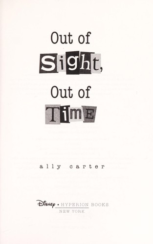 Ally Carter: Out of Sight, Out of Time (Gallagher Girls #5) (2012, Disney/Hyperion Books)