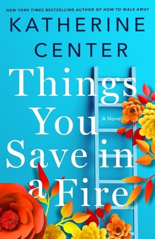 Katherine Center: Things You Save in a Fire (Hardcover, 2019, St. Martin's Press)