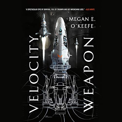 Megan E. O'Keefe: Velocity Weapon (2019, Hachette Book Group and Blackstone Audio)